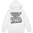 Please Be Patient I'm From The 1900s Boomer Gen-X Unisex Hoodie Please Be Patient I'm From The 1900s Boomer Gen-X Unisex Hoodie