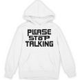 Please Stop Talking Sarcastic Introvert Humor Unisex Hoodie