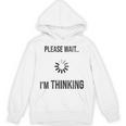 Please Wait I'm Thinking Introvert Unisex Hoodie Please Wait I'm Thinking Introvert Unisex Hoodie