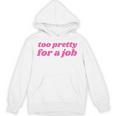Too Pretty For a Job Y2k Aesthetic 2000s Nostalgia Unisex Hoodie