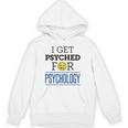 I Get Psyched For Psychology Psychologist Graduation Unisex Hoodie