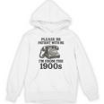 Sarcastic Please Be Patient I'm From The 1900s Unisex Hoodie Sarcastic Please Be Patient I'm From The 1900s Unisex Hoodie