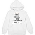 I Came I Saw I Had Anxiety So I Left Introvert Tee Unisex Hoodie