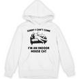 Sorry I Can't Go I'm An Indoor Cat Introvert Saying Unisex Hoodie Sorry I Can't Go I'm An Indoor Cat Introvert Saying Unisex Hoodie