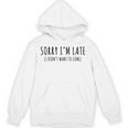 Sorry I’m Late I Didn’t Want To Come Introvert Humor Unisex Hoodie