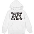 Stay Home It's Too Peopley Out There Sarcastic Introvert Unisex Hoodie Stay Home It's Too Peopley Out There Sarcastic Introvert Unisex Hoodie