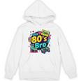 Vintage 80s Bro Eighties Party Costume 80s Nostalgia Unisex Hoodie