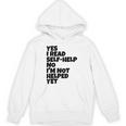 Yes I Read Self-Help No I’m Not Helped Yet Book Lover Unisex Hoodie