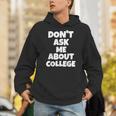 2023 GRADUATION GIFT DON'T ASK ME ABOUT COLLEGE Unisex Hoodie
