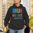 Bruh We Out Seniors Senior Year Back To School Graduation Unisex Hoodie