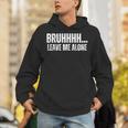 Bruhhhh Leave Me Alone Humor Introvert Sarcastic Unisex Hoodie Bruhhhh Leave Me Alone Humor Introvert Sarcastic Unisex Hoodie