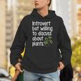 Introvert Humorous Plant Lover Gardening Unisex Hoodie Introvert Humorous Plant Lover Gardening Unisex Hoodie