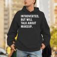 Introverted But Will Talk About Makeup Vlogger Blogger Vlog Unisex Hoodie Introverted But Will Talk About Makeup Vlogger Blogger Vlog Unisex Hoodie