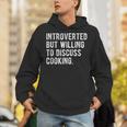 Introverted But Willing To Discuss Cooking Quote Unisex Hoodie