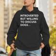 Introverted But Willing To Discuss Dogs Unisex Hoodie Introverted But Willing To Discuss Dogs Unisex Hoodie