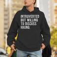Introverted But Willing To Discuss Hiking Quote Unisex Hoodie Introverted But Willing To Discuss Hiking Quote Unisex Hoodie