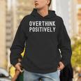 Overthink Positively Sarcastic Anxious Introvert Humor Unisex Hoodie Overthink Positively Sarcastic Anxious Introvert Humor Unisex Hoodie