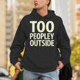 Too Peopley Outside I Introvert Unisex Hoodie