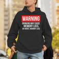 Warning Drinking May Cause Memory Loss Or Worst Memory Loss Unisex Hoodie