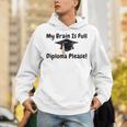 My Brain Is Full Diploma Please Graduation Idea For Her Him Unisex Hoodie