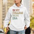 In My College Mom Era College Graduation For Mom Unisex Hoodie