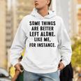 Introvert Antisocial Some Things Are Better Left Alone Unisex Hoodie Introvert Antisocial Some Things Are Better Left Alone Unisex Hoodie