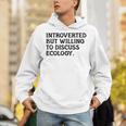 Introvert But Willing Ecology Ecologist Ecology Lover Unisex Hoodie
