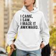 I Came I Saw I Made It Awkward Introvert Humor Quote Unisex Hoodie I Came I Saw I Made It Awkward Introvert Humor Quote Unisex Hoodie