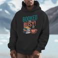 Booked And Busy Cool Coffee Reading Relaxing Books Unisex Hoodie Booked And Busy Cool Coffee Reading Relaxing Books Unisex Hoodie