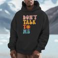 Don't Talk To Me Sarcastic Introvert Antisocial Unisex Hoodie Don't Talk To Me Sarcastic Introvert Antisocial Unisex Hoodie