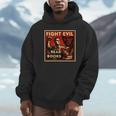 Fight Evil Read Books Propaganda Poster Unisex Hoodie Fight Evil Read Books Propaganda Poster Unisex Hoodie
