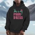 Graduation Tee This Is My Prom Dress 2021 Graduate Unisex Hoodie
