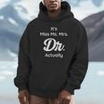 It's Not Miss Ms Mrs Its Dr Actually Doctor Graduation Women Unisex Hoodie