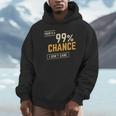 There's A 99 Chance I Don't Care Introvert Humor Unisex Hoodie There's A 99 Chance I Don't Care Introvert Humor Unisex Hoodie