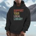 Support Your Local Library Books Bookaholic Teacher Bookworm Unisex Hoodie Support Your Local Library Books Bookaholic Teacher Bookworm Unisex Hoodie