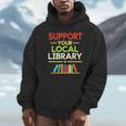 Support Your Local Library Librarian Reader Book Lover Unisex Hoodie