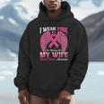 I Wear Pink In Memory Of My Wife Breast Cancer Awareness Day Unisex Hoodie I Wear Pink In Memory Of My Wife Breast Cancer Awareness Day Unisex Hoodie