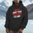 Why Are You Talking To Me Introvert Socializing Unisex Hoodie Why Are You Talking To Me Introvert Socializing Unisex Hoodie
