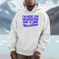 I'm Here For Graduation School Class Senior 2024 Unisex Hoodie