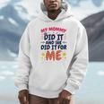 Kids My Mommy Did It Graduation Mom Graduate Unisex Hoodie