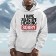 Sarcastic Sayings Introvert I Have Selective Hearing Unisex Hoodie Sarcastic Sayings Introvert I Have Selective Hearing Unisex Hoodie