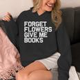 Book Lover Forget Flowers Give Me Books Unisex Hoodie