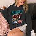 Booked And Busy Cool Coffee Reading Relaxing Books Unisex Hoodie Booked And Busy Cool Coffee Reading Relaxing Books Unisex Hoodie