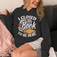 I Closed My Book To Be Here T-Shirt Book Lover Bookworm Unisex Hoodie I Closed My Book To Be Here T-Shirt Book Lover Bookworm Unisex Hoodie