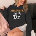 Henceforth It's Dr PhD Graduation Doctorate Unisex Hoodie
