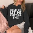 Hold On Let Me Overthink This Anxiety Introvert Unisex Hoodie