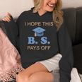 I Hope This BS Pays Off Graduation College Bachelor Degree Unisex Hoodie