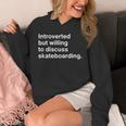 Introverted But Willing To Discuss Skateboarding Introverts Unisex Hoodie