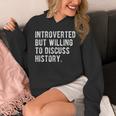 Introverted But Willing To Discuss Histroy Quote Unisex Hoodie Introverted But Willing To Discuss Histroy Quote Unisex Hoodie