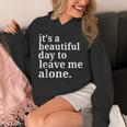 It's a Beautiful Day To Leave Me Alone Introvert Humor Unisex Hoodie It's a Beautiful Day To Leave Me Alone Introvert Humor Unisex Hoodie